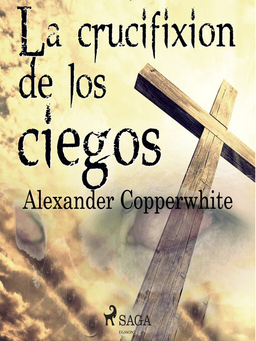 Title details for La crucifixión de los ciegos by Alexander Copperwhite - Wait list